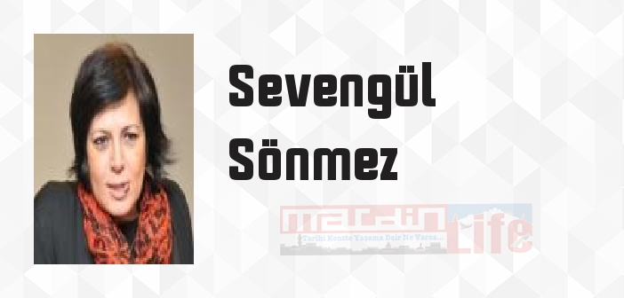 Sevengül Sönmez kimdir? Sevengül Sönmez kitapları ve sözleri