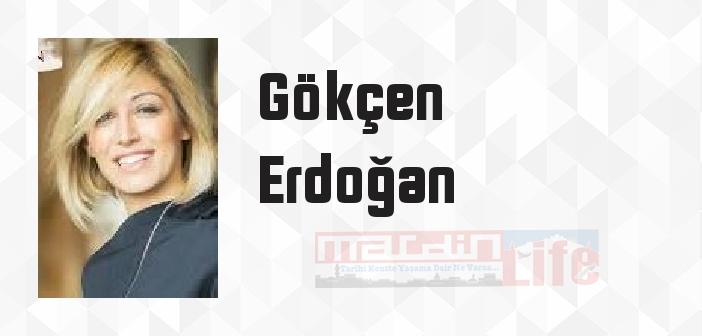 Gökçen Erdoğan kimdir? Gökçen Erdoğan kitapları ve sözleri