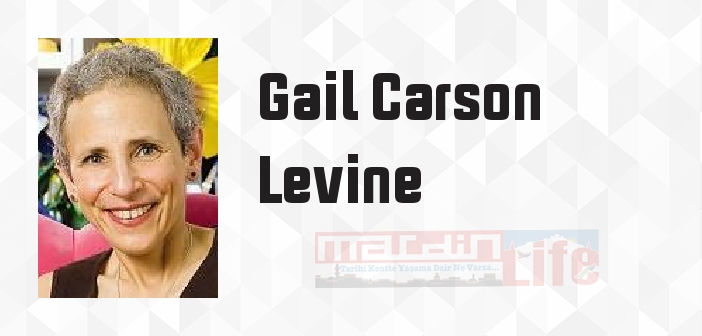 Gail Carson Levine kimdir? Gail Carson Levine kitapları ve sözleri