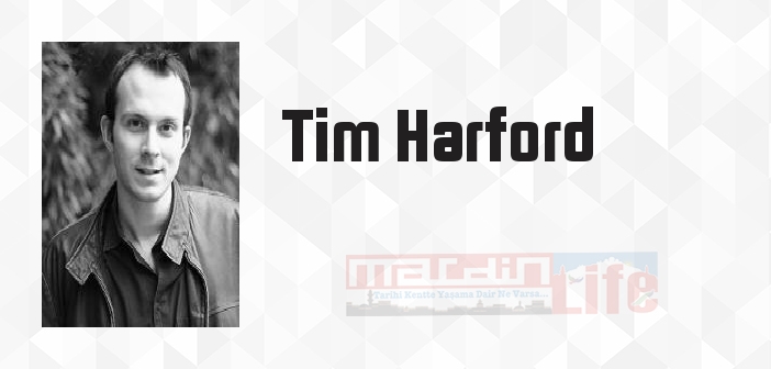 Tim Harford kimdir? Tim Harford kitapları ve sözleri