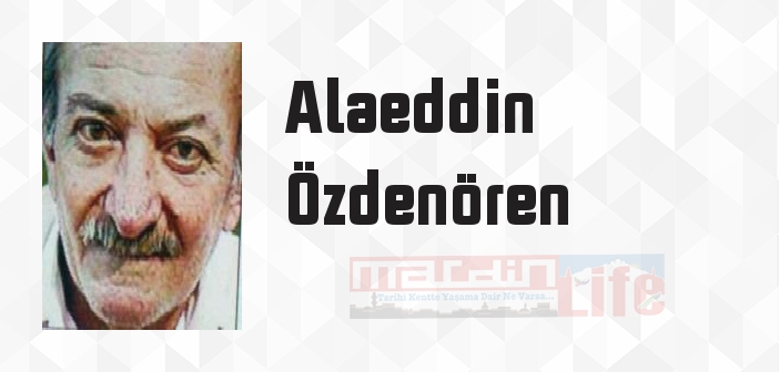Alaeddin Özdenören kimdir? Alaeddin Özdenören kitapları ve sözleri