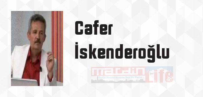 Cafer İskenderoğlu kimdir? Cafer İskenderoğlu kitapları ve sözleri