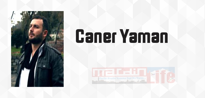 Caner Yaman kimdir? Caner Yaman kitapları ve sözleri