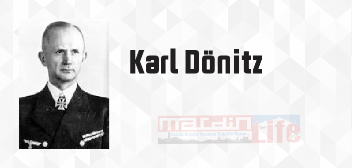 Karl Dönitz kimdir? Karl Dönitz kitapları ve sözleri