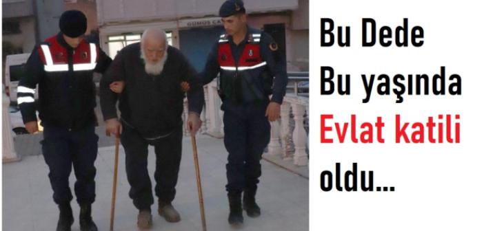 95 yaşındaki baba bir hiç uğruna evlat katili oldu!