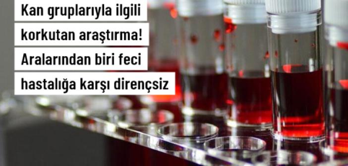 Kan gruplarıyla ilgili korkutan araştırma! Aralarından biri felaket hastalığa karşı çok dirençsiz