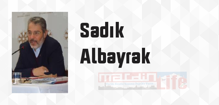 Sadık Albayrak kimdir? Sadık Albayrak kitapları ve sözleri