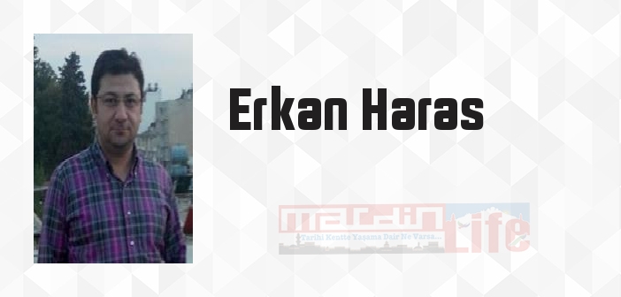 Erkan Haras kimdir? Erkan Haras kitapları ve sözleri