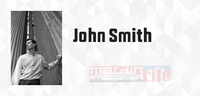 John Smith kimdir? John Smith kitapları ve sözleri