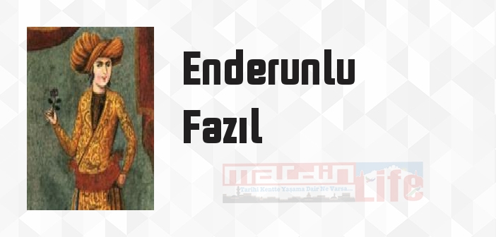 Enderunlu Fazıl kimdir? Enderunlu Fazıl kitapları ve sözleri