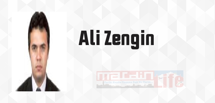 Ali Zengin kimdir? Ali Zengin kitapları ve sözleri