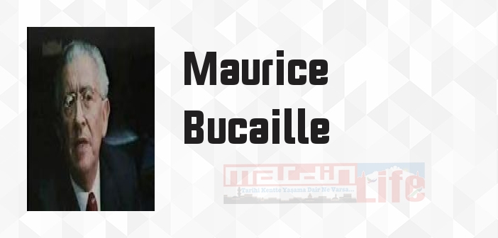 Tevrat, İnciller Kur'an-ı Kerim ve Bilim - Maurice Bucaille Kitap özeti, konusu ve incelemesi