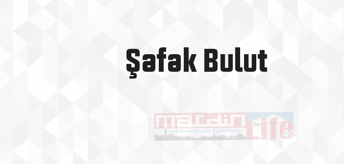 Şafak Bulut kimdir? Şafak Bulut kitapları ve sözleri