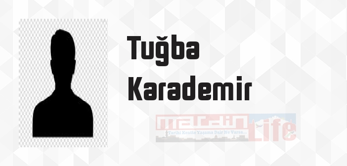 Tuğba Karademir kimdir? Tuğba Karademir kitapları ve sözleri
