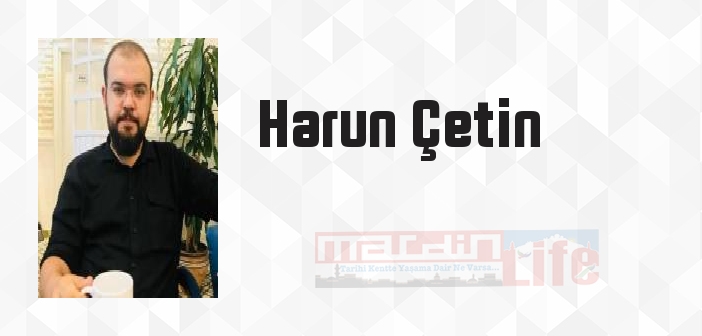 Harun Çetin kimdir? Harun Çetin kitapları ve sözleri