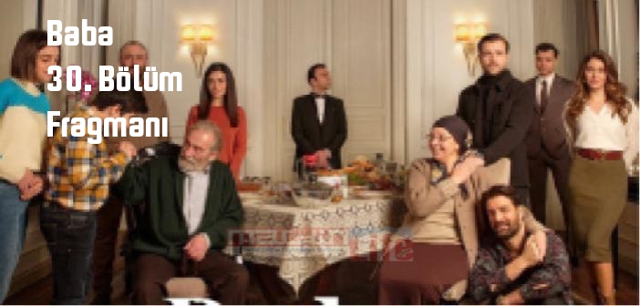 Show TV Baba 30. Bölüm fragmanı yayınlandı mı? Baba dizisi 30. bölüm fragmanı izle!