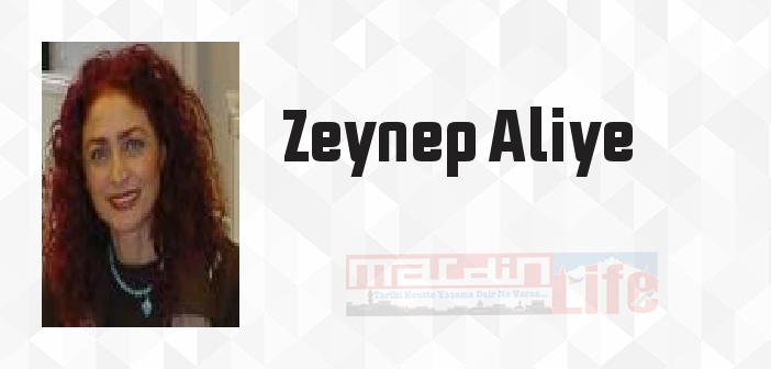 Zeynep Aliye kimdir? Zeynep Aliye kitapları ve sözleri