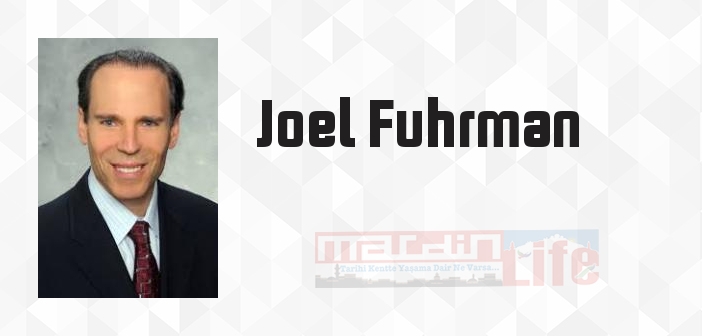 Joel Fuhrman kimdir? Joel Fuhrman kitapları ve sözleri