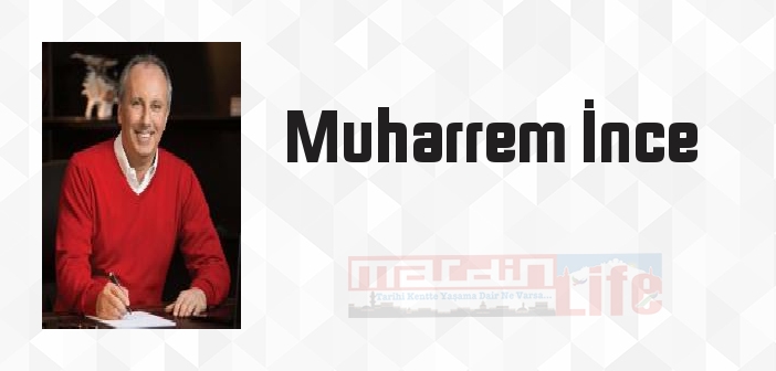 Muharrem İnce kimdir? Muharrem İnce kitapları ve sözleri