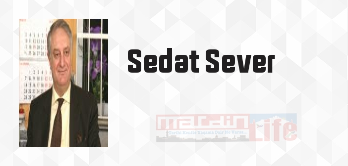 Sedat Sever kimdir? Sedat Sever kitapları ve sözleri