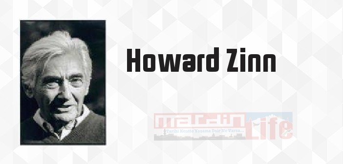 Howard Zinn kimdir? Howard Zinn kitapları ve sözleri