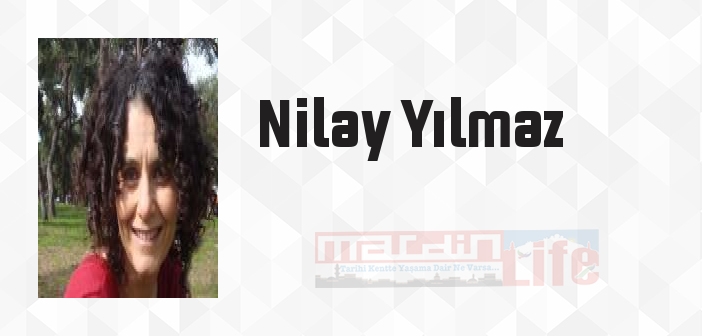 Nilay Yılmaz kimdir? Nilay Yılmaz kitapları ve sözleri