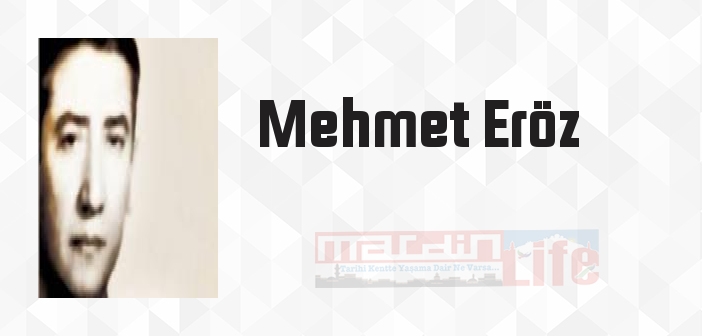 Mehmet Eröz kimdir? Mehmet Eröz kitapları ve sözleri