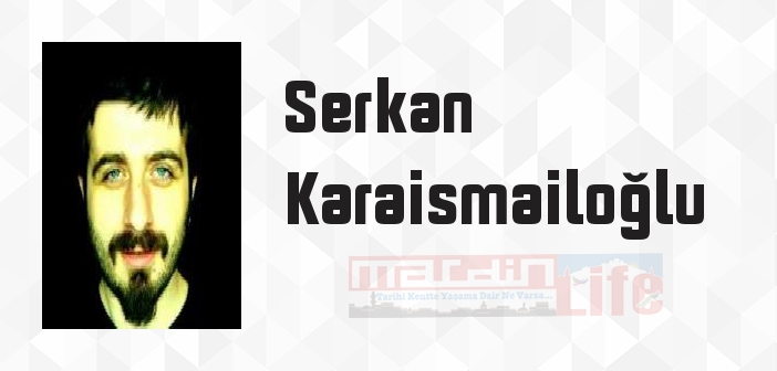 Serkan Karaismailoğlu kimdir? Serkan Karaismailoğlu kitapları ve sözleri
