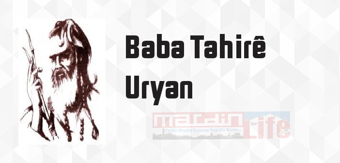 Baba Tahirê Uryan kimdir? Baba Tahirê Uryan kitapları ve sözleri