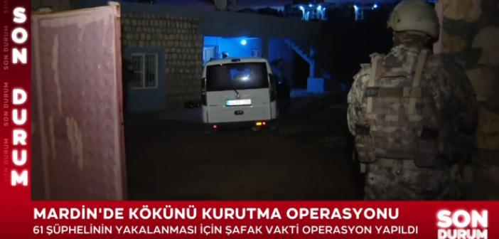 Kökünü kurutma operasyonu bu sefer Mardin'de yapıldı: 61 gözaltı