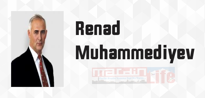 Renad Muhammediyev kimdir? Renad Muhammediyev kitapları ve sözleri