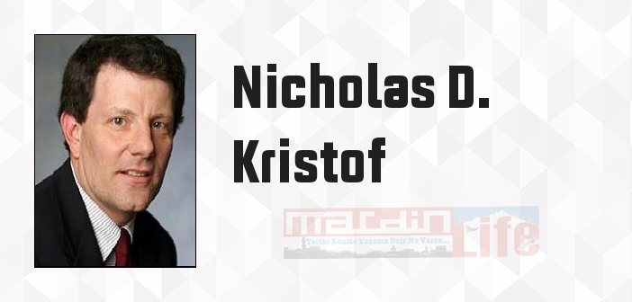 Nicholas D. Kristof kimdir? Nicholas D. Kristof kitapları ve sözleri