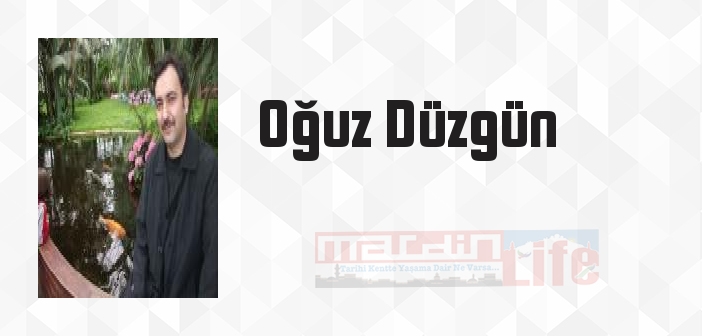 Oğuz Düzgün kimdir? Oğuz Düzgün kitapları ve sözleri