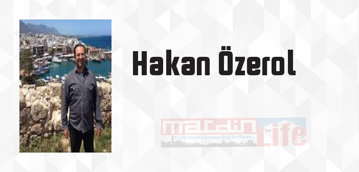 Hakan Özerol kimdir? Hakan Özerol kitapları ve sözleri