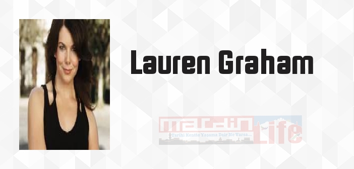 Lauren Graham kimdir? Lauren Graham kitapları ve sözleri