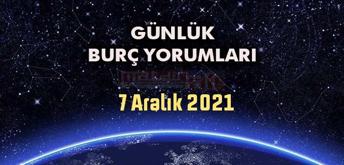 7 Aralık Burç Yorumları - 7 Aralık Günlük Burç Yorumu