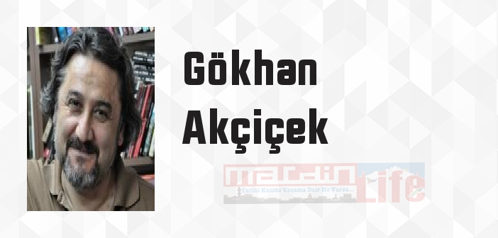 Gökhan Akçiçek kimdir? Gökhan Akçiçek kitapları ve sözleri