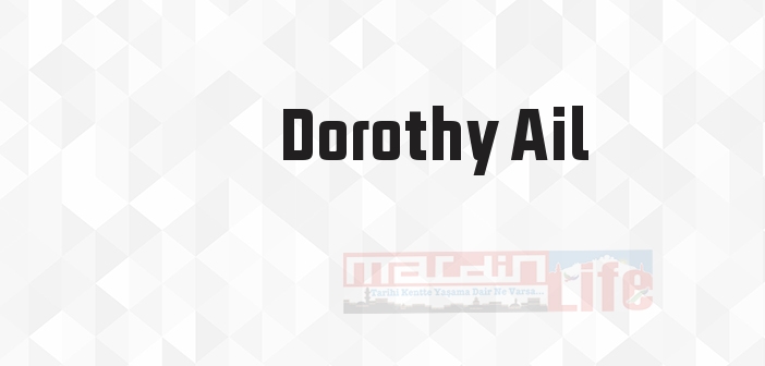 Dorothy Ail kimdir? Dorothy Ail kitapları ve sözleri