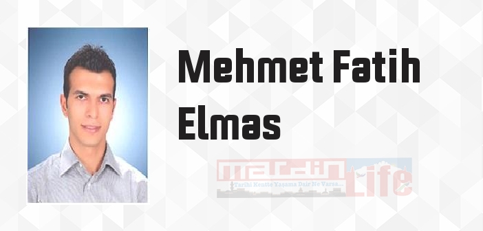 Mehmet Fatih Elmas kimdir? Mehmet Fatih Elmas kitapları ve sözleri
