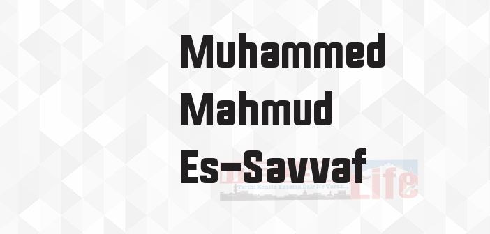 Muhammed Mahmud Es-Savvaf kimdir? Muhammed Mahmud Es-Savvaf kitapları ve sözleri