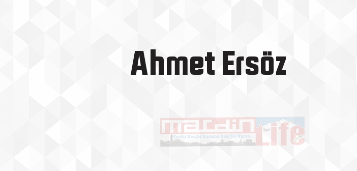 Ahmet Ersöz kimdir? Ahmet Ersöz kitapları ve sözleri