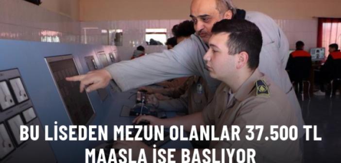 Bu lisenin mezunları anında 37 bin 500 TL maaşla işe başlıyor