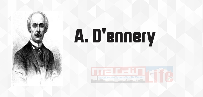 A. D'ennery kimdir? A. D'ennery kitapları ve sözleri