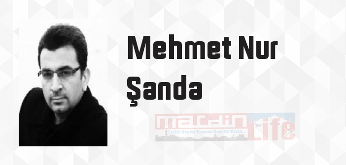 Mehmet Nur Şanda kimdir? Mehmet Nur Şanda kitapları ve sözleri
