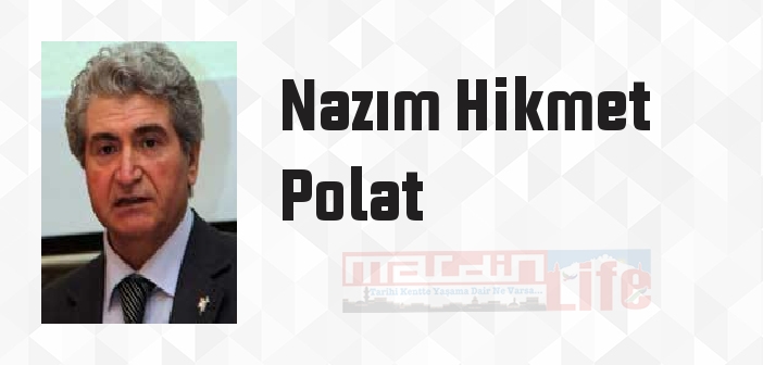 Nazım Hikmet Polat kimdir? Nazım Hikmet Polat kitapları ve sözleri