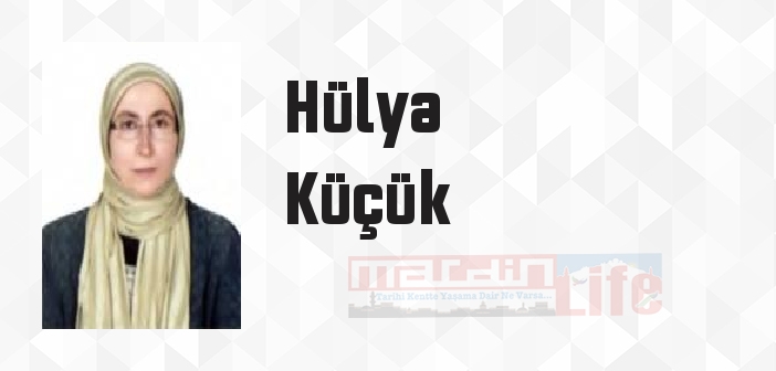 Hülya Küçük kimdir? Hülya Küçük kitapları ve sözleri