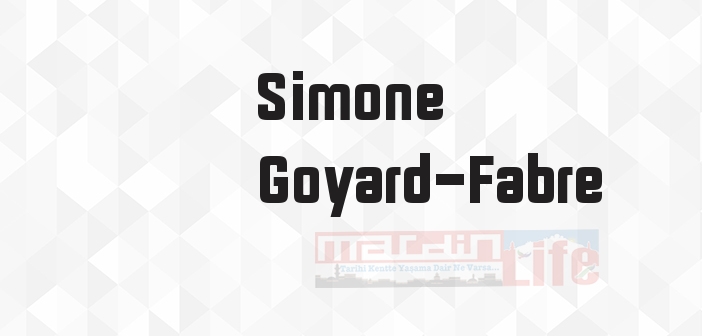 Simone Goyard-Fabre kimdir? Simone Goyard-Fabre kitapları ve sözleri