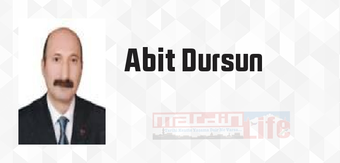 Abit Dursun kimdir? Abit Dursun kitapları ve sözleri