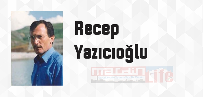 Recep Yazıcıoğlu kimdir? Recep Yazıcıoğlu kitapları ve sözleri