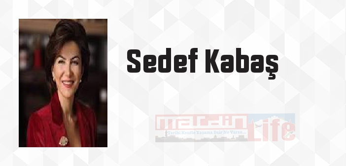 Sedef Kabaş kimdir? Sedef Kabaş kitapları ve sözleri